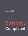 Banksy: Completed - Carol Diehl - 9780262553933