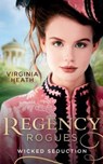 Regency Rogues: Wicked Seduction - Virginia Heath - 9780263276824