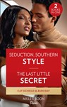 Seduction, Southern Style / The Last Little Secret - Cat Schield ; Zuri Day - 9780263282900