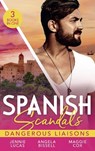 Spanish Scandals: Dangerous Liaisons - Jennie Lucas ; Angela Bissell ; Maggie Cox - 9780263298680
