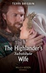 The Highlander's Substitute Wife - Terri Brisbin - 9780263301502