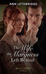 The Wife The Marquess Left Behind - Ann Lethbridge - 9780263301755