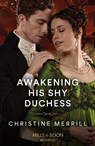 Awakening His Shy Duchess - Christine Merrill - 9780263305210