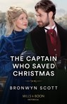 The Captain Who Saved Christmas - Bronwyn Scott - 9780263305357