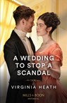 A Wedding To Stop A Scandal - Virginia Heath - 9780263305500