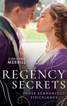 Regency Secrets: Those Scandalous Stricklands - Christine Merrill - 9780263305647