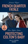 French Quarter Fatale / Protecting Colton's Baby - Joanna Wayne ; Tara Taylor Quinn - 9780263307146