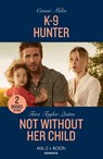 K-9 Hunter / Not Without Her Child - Cassie Miles ; Tara Taylor Quinn - 9780263307351
