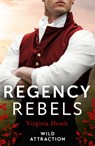 Regency Rebels: Wild Attraction - Virginia Heath - 9780263321210