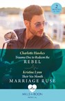 Trauma Doc To Redeem The Rebel / Their Six-Month Marriage Ruse - Charlotte Hawkes ; Kristine Lynn - 9780263321692