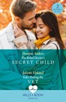 The Rebel Doctor's Secret Child / Fake Dating The Vet - Deanne Anders ; Juliette Hyland - 9780263321753