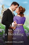 A Kiss To Stop A Wedding - Sarah Mallory - 9780263345216