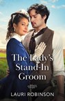 The Lady's Stand-In Groom - Lauri Robinson - 9780263345247