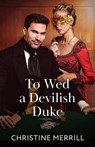 To Wed A Devilish Duke - Christine Merrill - 9780263345254