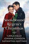 Snowbound Regency Christmas - Carla Kelly ; Joanna Johnson ; Samantha Hastings - 9780263345414