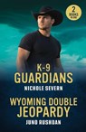 K-9 Guardians / Wyoming Double Jeopardy - Nichole Severn ; Juno Rushdan - 9780263397031