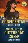 K-9 Confidential / Corralled In Cutthroat Creek - Nichole Severn ; Juno Rushdan - 9780263397079