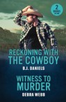 Reckoning With The Cowboy / Witness To Murder - B.J. Daniels ; Debra Webb - 9780263397307