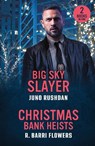 Big Sky Slayer / Christmas Bank Heists - Juno Rushdan ; R. Barri Flowers - 9780263397314