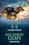 Cold Case K-9 / High Country Escape - Caridad Pineiro ; Cindi Myers - 9780263397390