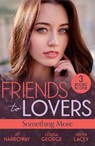 Friends To Lovers: Something More - JC Harroway ; Louisa George ; Helen Lacey - 9780263397741