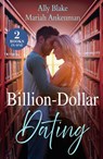 Billion-Dollar Dating - Ally Blake ; Mariah Ankenman - 9780263417609