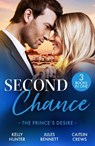 Second Chance: The Prince's Desire - Kelly Hunter ; Jules Bennett ; Caitlin Crews - 9780263418620