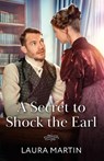 A Secret To Shock The Earl - Laura Martin - 9780263418699