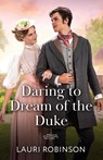 Daring To Dream Of The Duke - Lauri Robinson - 9780263418750