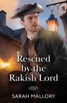 Rescued By The Rakish Lord - Sarah Mallory - 9780263418774
