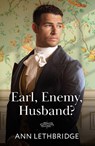 Earl, Enemy, Husband? - Ann Lethbridge - 9780263418972