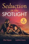 Seduction In The Spotlight - Ella Hayes ; Justine Lewis - 9780263419443