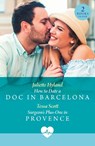 How To Date A Doc In Barcelona / Surgeon's Plus-One In Provence - Juliette Hyland ; Tessa Scott - 9780263419948