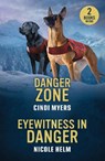 Danger Zone / Eyewitness In Danger - Cindi Myers ; Nicole Helm - 9780263420203