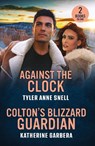 Against The Clock / Colton's Blizzard Guardian - Tyler Anne Snell ; Katherine Garbera - 9780263420210