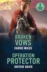 Broken Vows / Operation Protector - Cassie Miles ; Justine Davis - 9780263420302