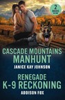 Cascade Mountains Manhunt / Renegade K-9 Reckoning - Janice Kay Johnson ; Addison Fox - 9780263420388
