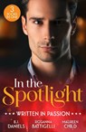 In The Spotlight: Written In Passion - B.J. Daniels ; Rosanna Battigelli ; Maureen Child - 9780263421040