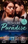 Pleasure In Paradise: Beachside Rivals - Maya Blake ; Melanie Milburne ; Michelle Smart - 9780263421620