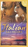 Italian Bachelors: Unforgotten Lovers - Lynn Raye Harris ; Janette Kenny ; Elizabeth Power - 9780263931341