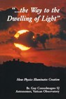Way to the Dwelling of Light - Guy J. Consolmagno - 9780268019549