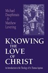 Knowing the Love of Christ - Michael Dauphinais ; Matthew Levering - 9780268033026