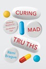 Curing Mad Truths - Remi Brague - 9780268105693