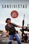 Sandinistas: A Moral History - Robert J. Sierakowski - 9780268106904
