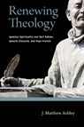 Renewing Theology - J. Matthew Ashley - 9780268203184