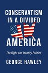 Conservatism in a Divided America - George Hawley - 9780268203757