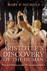 Aristotle's Discovery of the Human - Mary P. Nichols - 9780268205454