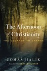 The Afternoon of Christianity - Tomas Halik - 9780268207472