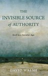 The Invisible Source of Authority - David Walsh - 9780268209568