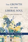 The Growth of the Liberal Soul - David Walsh - 9780268209612